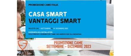 Promozione Came - Casa Smart Vantaggi Smart - settembre dicembre 2023